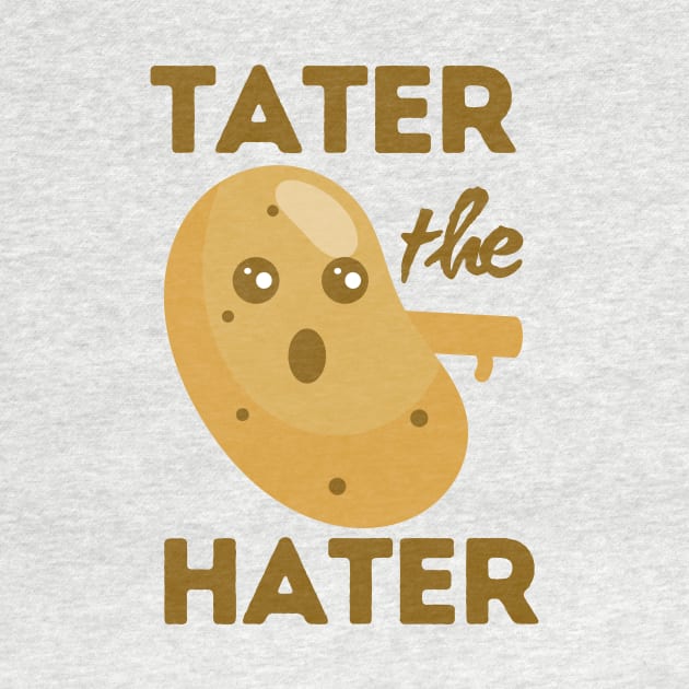 Tater The Hater Funny Potato by DesignArchitect